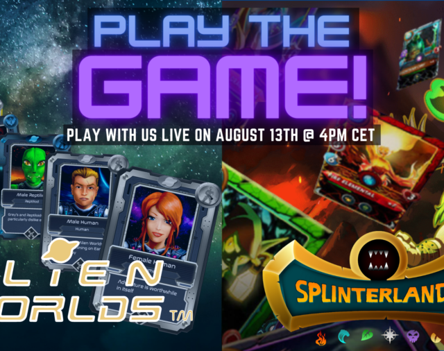 Play the Game! August: BGA x Alien Worlds x Splinterlands
